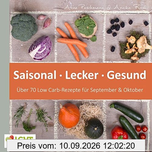 LCHF pur: Saisonal. Lecker. Gesund - über 70 Low Carb-Rezepte für September & Oktober: Low Carb High Fat - natürlich gesund leben