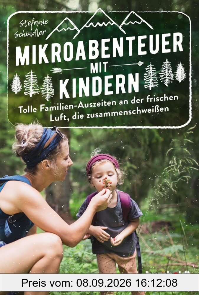Mikroabenteuer mit Kindern. Tolle Familien-Auszeiten an der frischen Luft, die zusammenschweißen