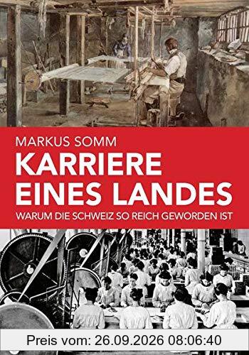 Warum die Schweiz reich geworden ist: Mythen und Fakten eines Wirtschaftswunders