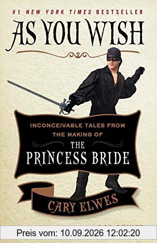 As You Wish: Inconceivable Tales from the Making of The Princess Bride