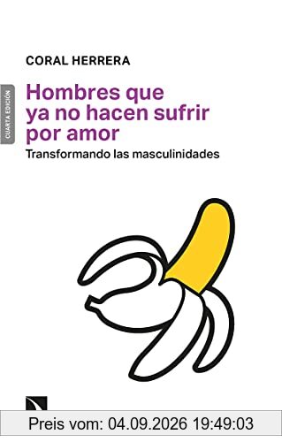 Hombres que ya no hacen sufrir por amor : transformando las masculinidades (Mayor, Band 707)