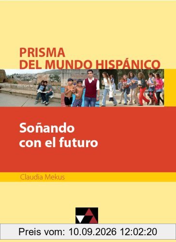 Prisma del mundo hispánico / Soñando con el futuro: Texte für die Oberstufe