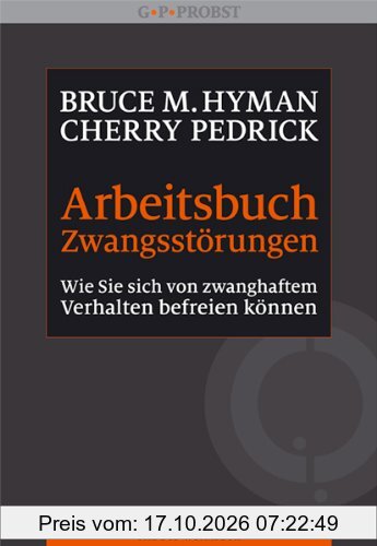Arbeitsbuch Zwangsstörungen. Wie Sie sich von zwanghaftem Verhalten befreien können