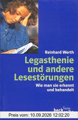 Legasthenie und andere Lesestörungen: Wie man sie erkennt und behandelt (Beck'sche Reihe)