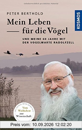 Mein Leben für die Vögel: und meine 60 Jahre mit der Vogelwarte Radolfzell