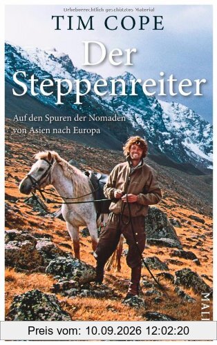 Der Steppenreiter: Auf den Spuren der Nomaden von Asien nach Europa