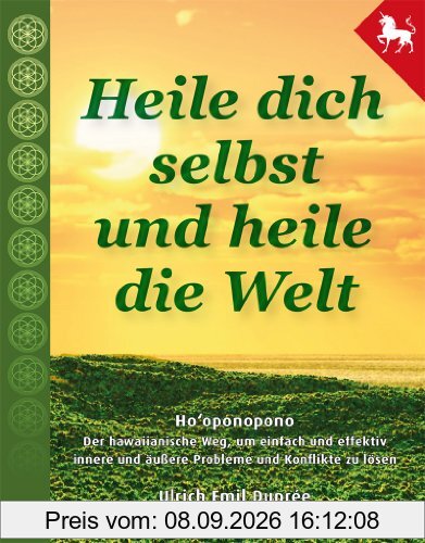 Heile dich selbst und heile die Welt - Hooponopono: Hooponopono - Der hawaiianische Weg, um einfach, schnell und effektiv Probleme und Konflikte zu lösen.