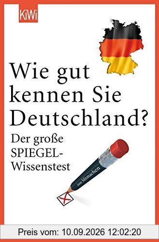 Wie gut kennen Sie Deutschland?: Der große SPIEGEL-Wissenstest (KiWi)