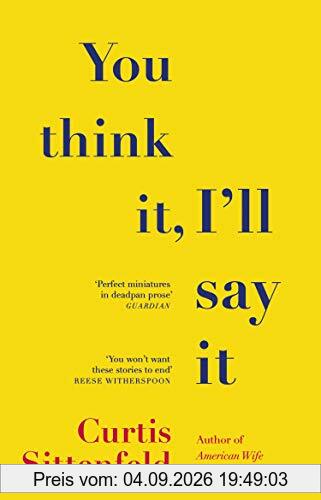 You Think It, I'll Say It: Stories
