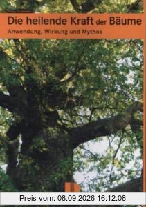 Die heilende Kraft der Bäume: Anwendung, Wirkung und Mythos