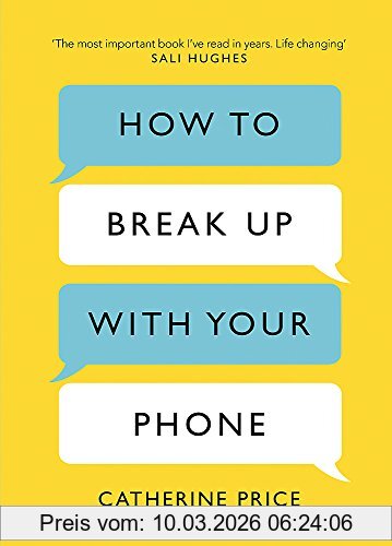 Catherine Price How To Break Up With Your Phone, The 30-Day Plan To Take Back Your Life