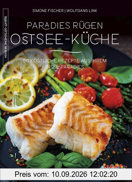 Ostsee-Küche: 50 köstliche Rezepte aus Ihrem Insel-Paradies