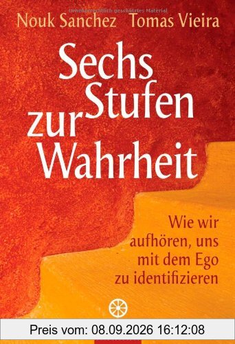 Sechs Stufen zur Wahrheit: Wie wir aufhören, uns mit dem Ego zu identifizieren