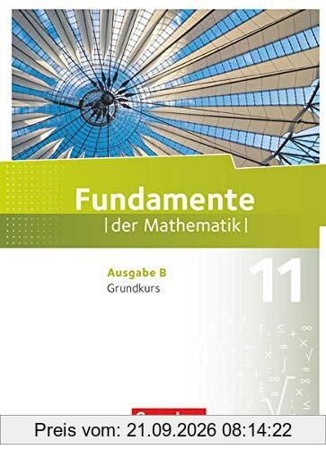Fundamente der Mathematik - Ausgabe B - 11. Schuljahr - Grundkurs: Schülerbuch
