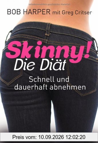 Skinny! Die Diät: Schnell und dauerhaft abnehmen