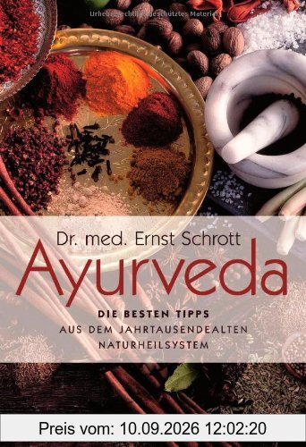 Ayurveda: Die besten Tipps: aus dem jahrtausendealten Naturheilsystem