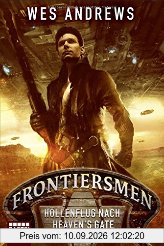 Frontiersmen: Höllenflug nach Heaven's Gate: Roman (Science Fiction. Bastei Lübbe Taschenbücher)