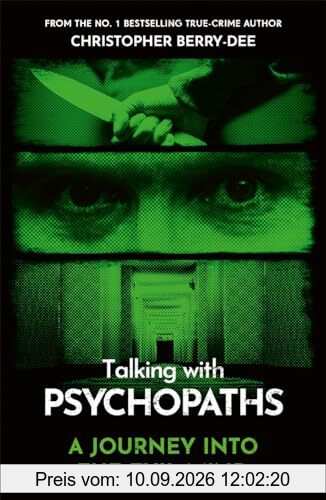 Talking With Psychopaths - A journey into the evil mind: From the No.1 bestselling true crime author