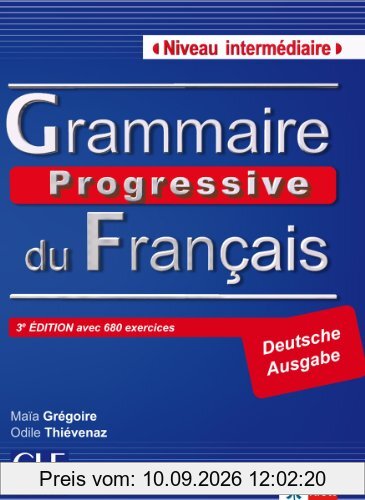Grammaire Progressive du Français - Niveau intermédiaire / Deutsche Ausgabe der 3e édition mit 680 Übungen und Audio-CD