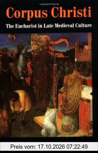 Corpus Christi: The Eucharist in Late Medieval Culture