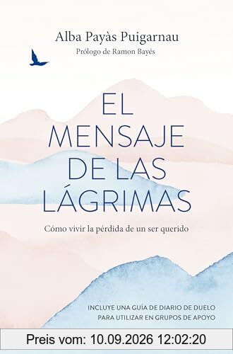 El mensaje de las lágrimas: Cómo vivir la pérdida de un ser querido (Divulgación)