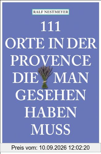 111 Orte in der Provence die man gesehen haben muss