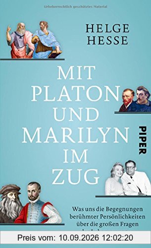 Mit Platon und Marilyn im Zug: Was uns die Begegnungen berühmter Persönlichkeiten über die großen Fragen des Lebens verraten
