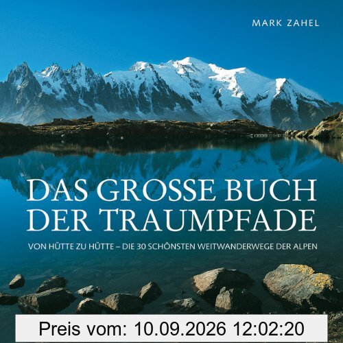 Das große Buch der Traumpfade: Von Hütte zu Hütte - die 30 schönsten Weitwanderwege der Alpen
