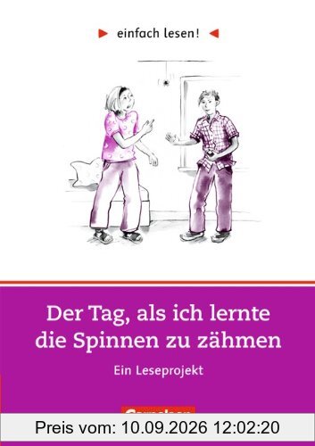 einfach lesen! - Für Lesefortgeschrittene: Niveau 2 - Der Tag, als ich lernte die Spinnen zu zähmen: Ein Leseprojekt nach dem Roman von Jutta Richter. ... nach dem Roman von Jutta Richter. Arbeitsbuch