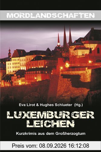 Luxemburger Leichen: Kurzkrimis aus dem Großherzogtum