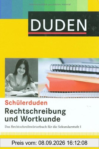 Duden. Schülerduden. Rechtschreibung und Wortkunde: Das Rechtschreibwörterbuch für die Sekundarstufe I: Über 25.000 Stichwörter in aktueller ... als Arbeitsgrundlage