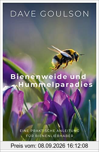 Bienenweide und Hummelparadies: Eine praktische Anleitung für Bienenliebhaber