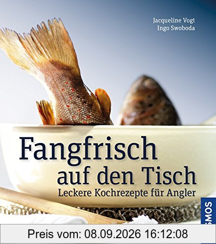 Fangfrisch auf den Tisch: Leckere Kochrezepte für Angler