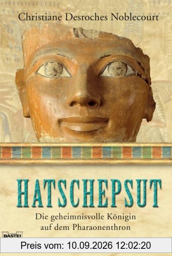 Hatschepsut: Die geheimnisvolle Königin auf dem Pharaonenthron