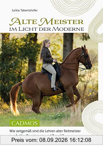 Alte Meister im Licht der Moderne: Wie zeitgemäß sind die Lehren alter Reitmeister aus Antike, Renaissance und Barock?