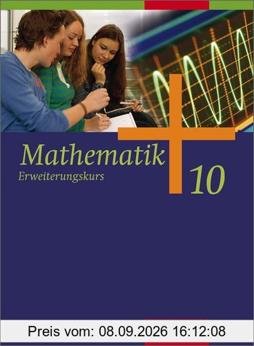 Mathematik - Ausgabe für Gesamtschulen: Mathematik - Allgemeine Ausgabe 2006 für die Sekundarstufe I: Schülerband 10 Erweiterungskurs mit CD-ROM: ... Niedersachsen, Schleswig-Holstein