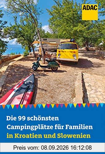 Die 99 schönsten Campingplätze für Familien in Kroatien und Slowenien