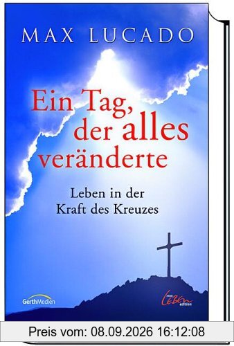 Ein Tag, der alles veränderte. Leben in der Kraft des Kreuzes