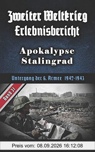 Zweiter Weltkrieg Erlebnisbericht Apokalypse Stalingrad: Untergang der 6. Armee 1942-1943