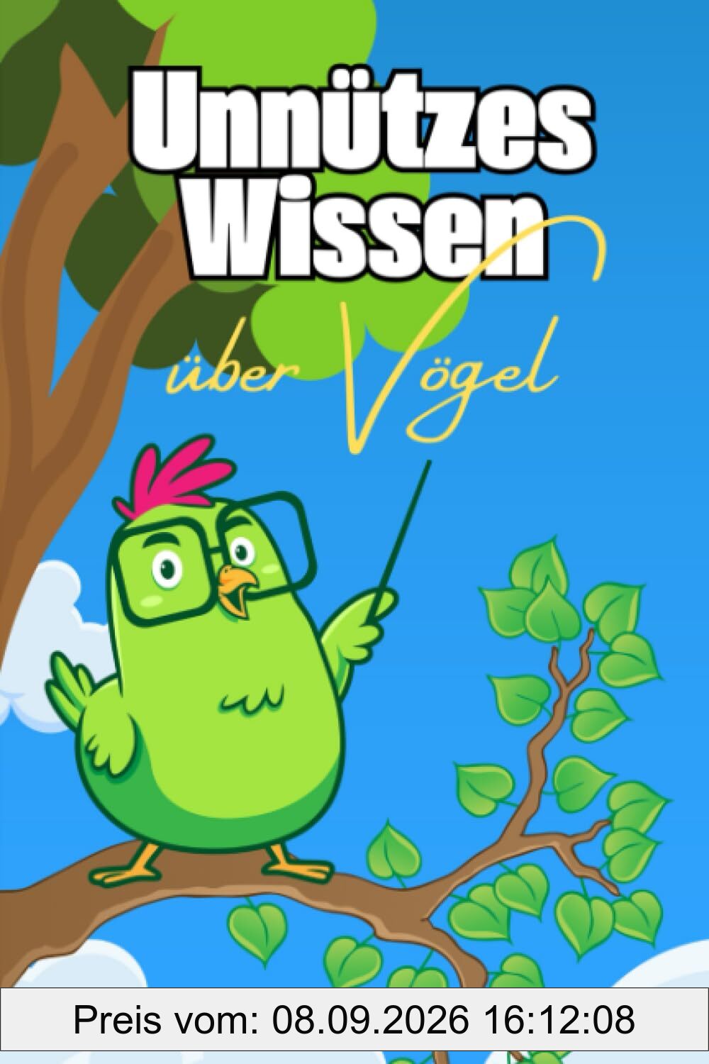 Unnützes Wissen über Vögel: Erstaunliche Fakten und kurioses Wissen für Neugierige, Vogelliebhaber und Ornithologen