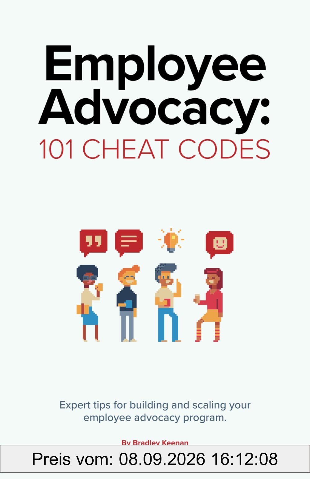 Employee Advocacy: 101 Cheat Codes: Expert Tips for Building and Scaling Your Employee Advocacy Program.