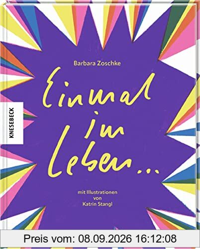 Einmal im Leben ...: Von Wünschen, Träumen und Lebenszielen