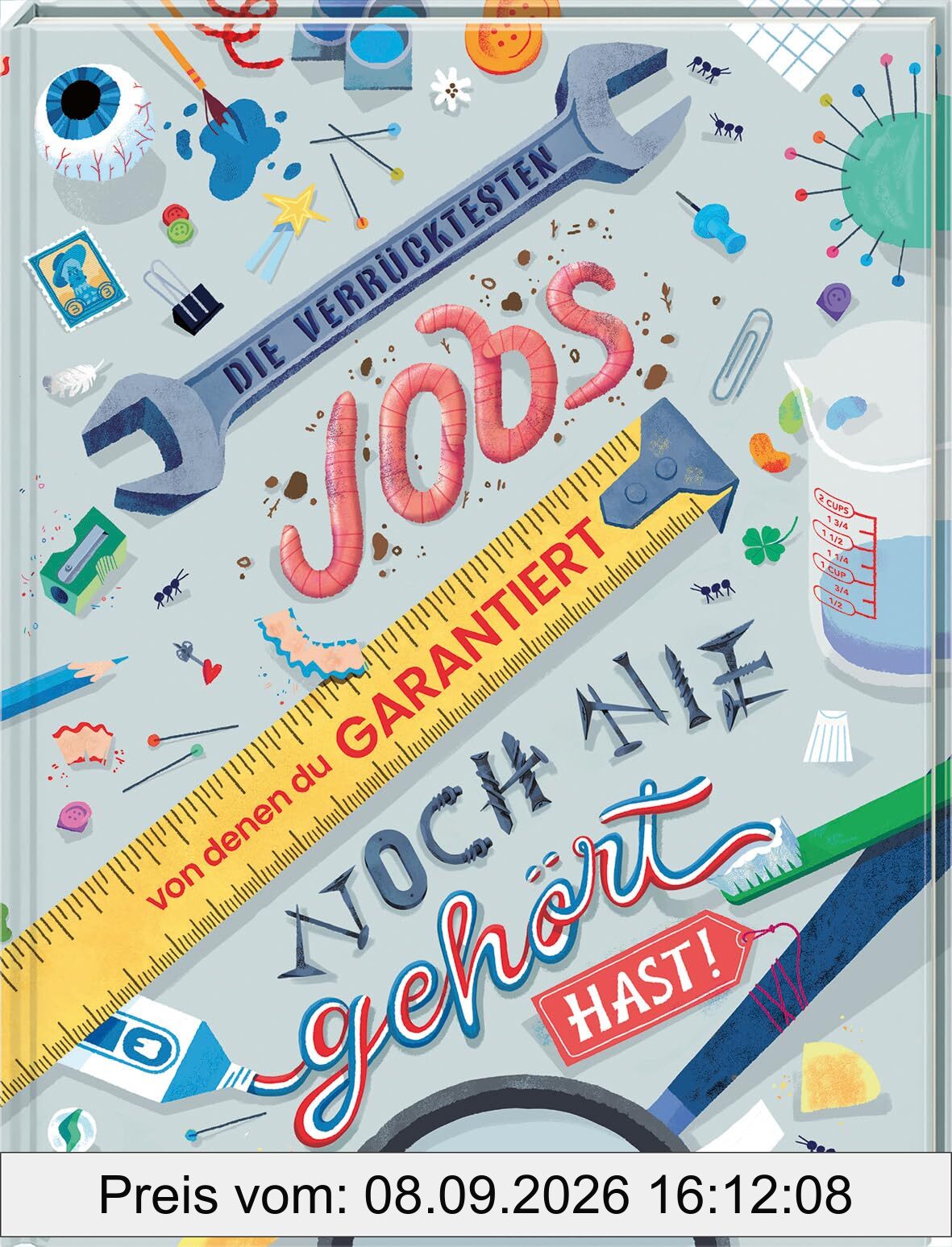 Die verrücktesten Jobs, von denen du garantiert noch nie gehört hast!: Kindersachbuch ab 8 über ungewöhnliche Berufe, kuriose Arbeitswelten & spannende Jobs aus aller Welt