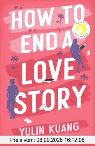 How to End a Love Story: hilarious and heart breaking, a Reese Witherspoon Book Club pick!