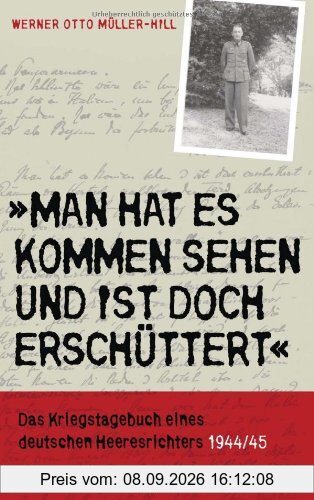 »Man hat es kommen sehen und ist doch erschüttert«: Das Kriegstagebuch eines deutschen Heeresrichters 1944/1945