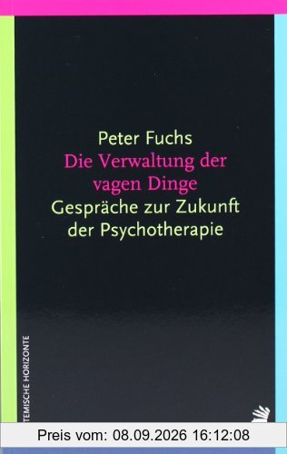 Die Verwaltung der vagen Dinge: Gespräche über die Zukunft der Psychotherapie