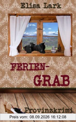 Feriengrab: Dreiundzwanzigster Fall der Huber Franzi (Provinzkrimi)