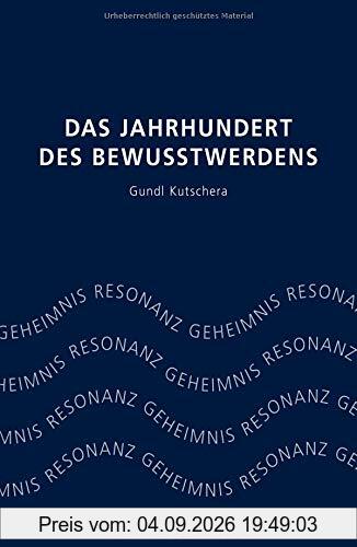 Das Jahrhundert des Bewusstwerdens: Geheimnis Resonanz