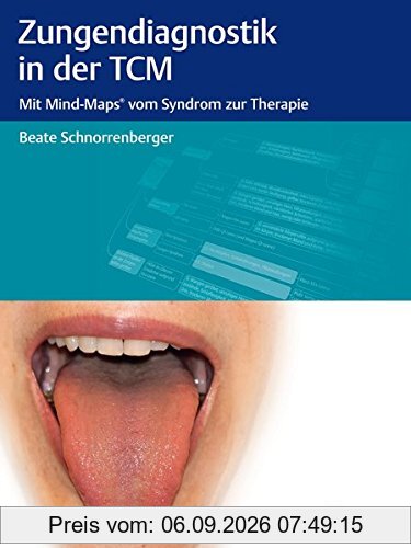 Zungendiagnostik in der TCM: Mit Mind-Maps vom Syndrom zur Therapie