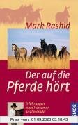 Der auf die Pferde hört: Erfahrungen eines Horseman aus Colorado
